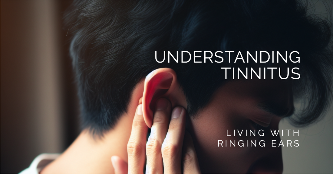 Living with Tinnitus: Understanding the Ringing in Your Ears